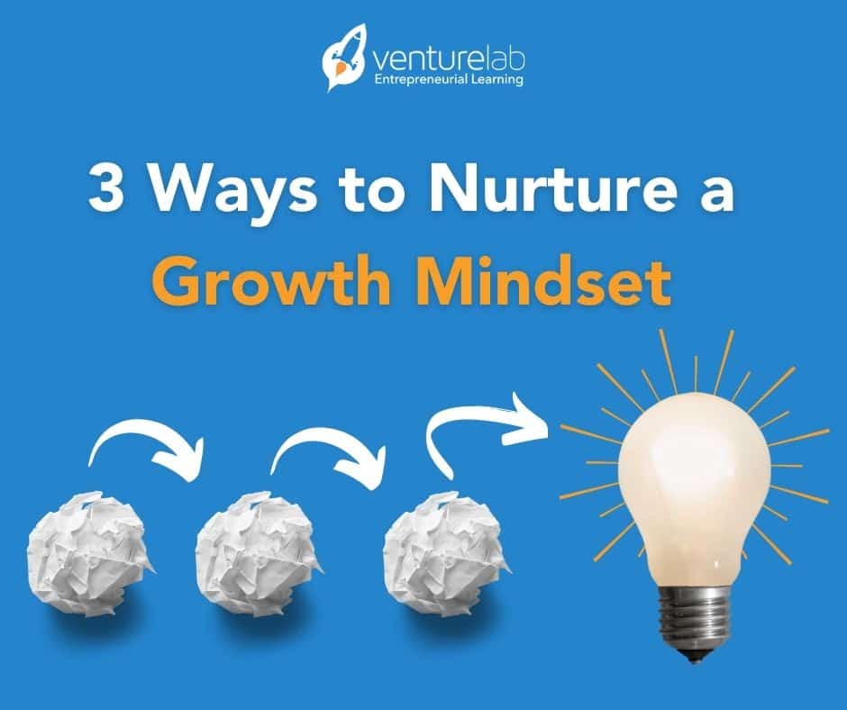 3 Ways to Nurture a Growth Mindset